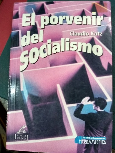 El Porvenir Del Socialismo. Claudio Katz (2004).