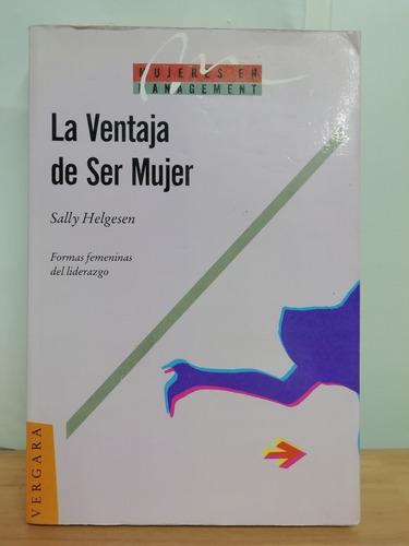 La Ventaja De Ser Mujer/ Sally Helgesen (Usado)