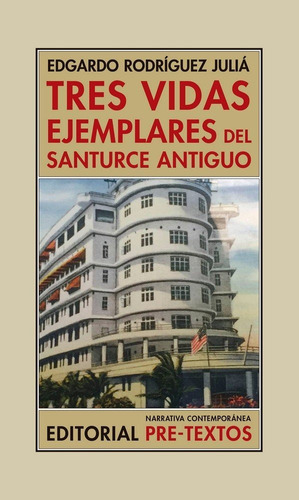 Tres Vidas Ejemplares Del Santurce Antiguo, De Rodríguez Juliá, Edgardo. Editorial Pre-textos, Tapa Blanda En Español