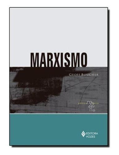 Marxismo: Serie Pensamento Moderno, De Boucher, Geoff. Editora Vozes, Capa Mole, Edição 1ª Edição - 2015 Em Português