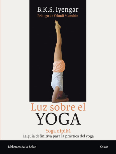 Luz Sobre El Yoga . Yoga Dipika De Iyengar , B.k.s