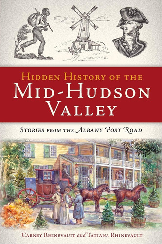 Libro: Hidden History Of The Mid-hudson Valley: Stories From