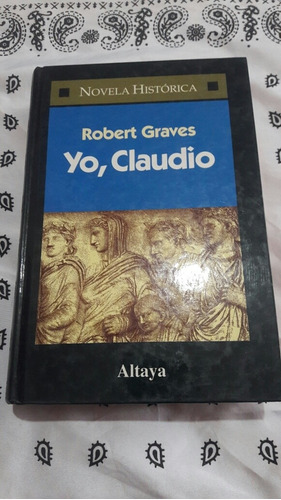 Robert Graves. Yo, Claudio. Altaya. Novela Historica