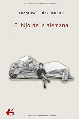 Libro: El Hijo De La Alemana. Diaz Jimenez, Francisco. Edito