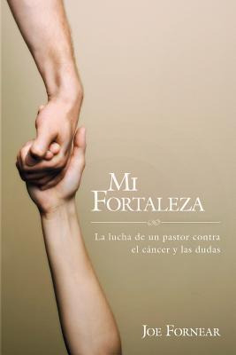 Libro Mi Fortaleza: La Lucha De Un Pastor Contra El Cã¡nc...