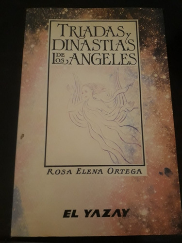 Triadas Y Dinastías De Los Ángeles ][ Rosa Elena Ortega