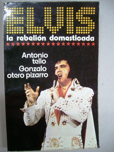 Elvis La Rebelión Domesticada / Tello - Otero Pizarro