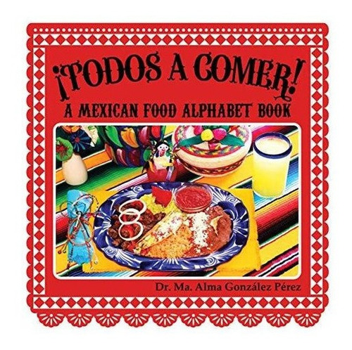  Todos Aer A Mexican Food Alphabet Book...