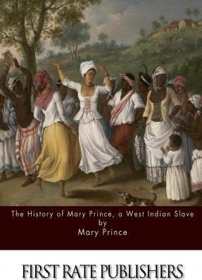 The History Of Mary Prince, A West Indian Slave - Mary Pr...