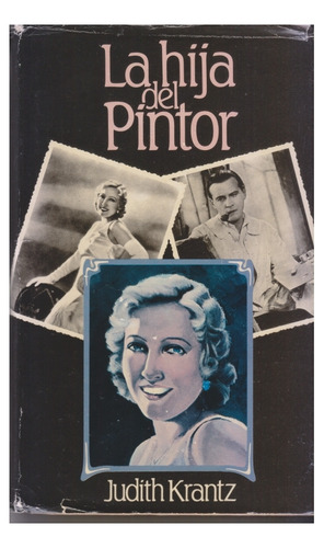 La Hija Del Pintor. Judith Krantz. Buen Estado. Centro