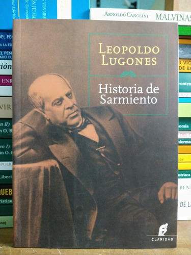 Historia De Sarmiento. Leopoldo Lugones. 