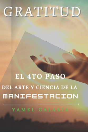 Libro: Gratitud: El 4to Paso Del Arte Y Ciencia De La Manife