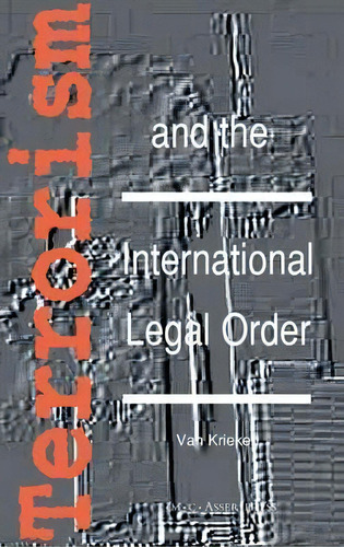 Terrorism And The International Legal Order:with Special Reference To The Un, The Eu And Cross-bo..., De Peter J. Van Krieken. Editorial T.m.c. Asser Press, Tapa Dura En Inglés