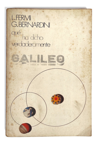 Que Ha Dicho Verdaderamente Galileo - Libro