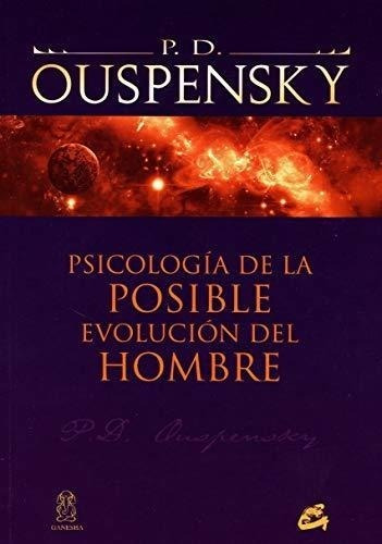 Psicologia De La Posible Evolucion Del Hombre - Ouspensky...