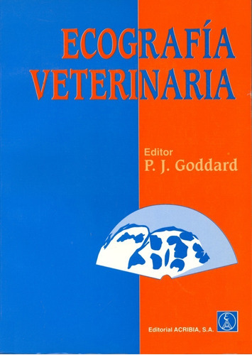 Ecografía Veterinaria: Ecografía Veterinaria, De Goddard, P. J.. Editorial Acribia, Tapa Blanda En Español, 2010