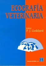 Comprar Ecografía Veterinaria: Ecografía Veterinaria, De Goddard, P. J.. Editorial Acribia, Tapa Blanda En Español, 2010