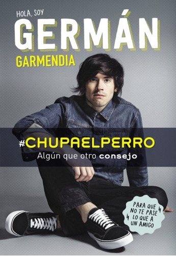 #chupaelperro Hola, Soy Germán - German Garmendia