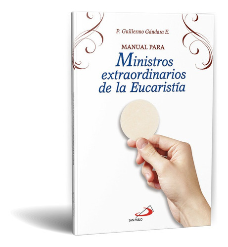 Manual Para Ministros Extraordinarios De La Eucaristía