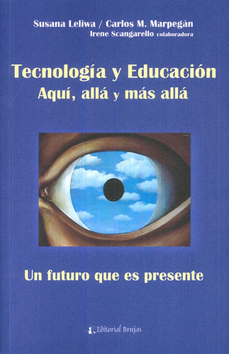 Tecnologia Y Educacion - Aquie, Alla Y Mas Alla - Leliwa, Su