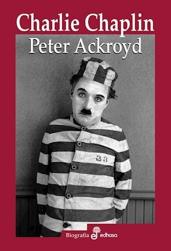 Charlie Chaplin   Ackroyd Peter   Libro Edhasa