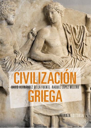 Civilización griega, de Hernández de la Fuente, David. Editorial Alianza, tapa blanda en español, 2014