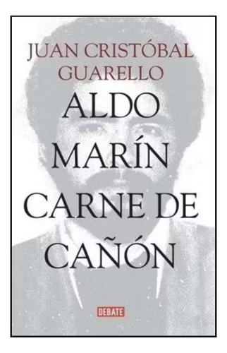 Aldo Marín: Carne De Cañón - Juan Cristóbal Guarello