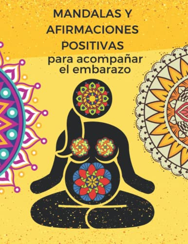 Mandalas Y Afirmaciones Positivas Para Acompañar El Embarazo