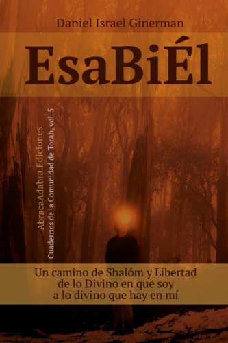 Esabiel: Un Camino De Shalom Y Libertad De Lo Divino En Que