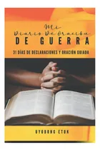 Comprar Libro: Mi Diario De Oración De Guerra: 31 Días De Y Oración