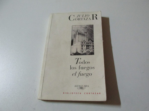 Todos Los Fuegos El Fuego - Julio Cortázar