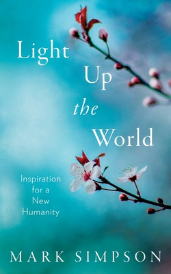Libro Light Up The World: Inspiration For A New Humanity ...