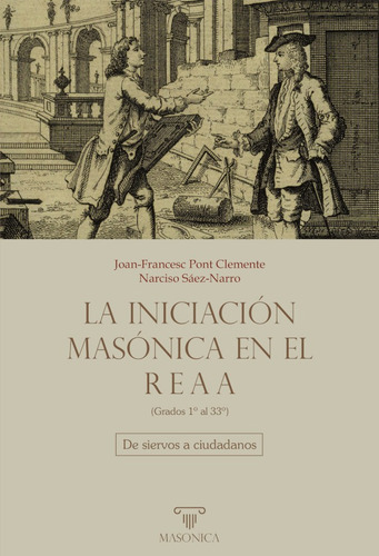 La Iniciación Masónica En El Reaa (grados 1º Al 33º)