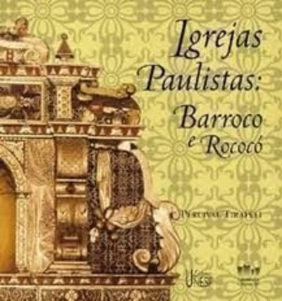 Igrejas Paulistas: Barroco E Rococó. Percival Tirapeli