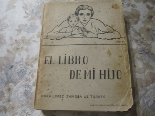 El Libro De Mi Hijo - Dora Lopez Zamora De Torres