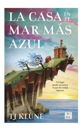 La Casa En El Mar Mas Azul - Tj Klune - Crossbooks