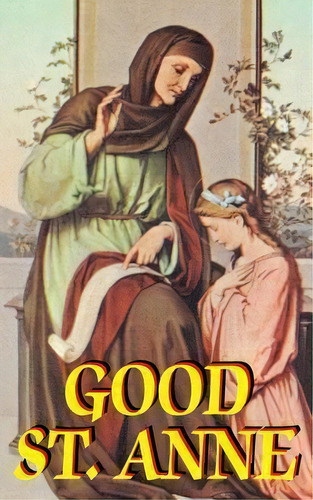 Good St. Anne, De Anonymous. Editorial Tan Books Publishers Inc, Tapa Blanda En Inglés