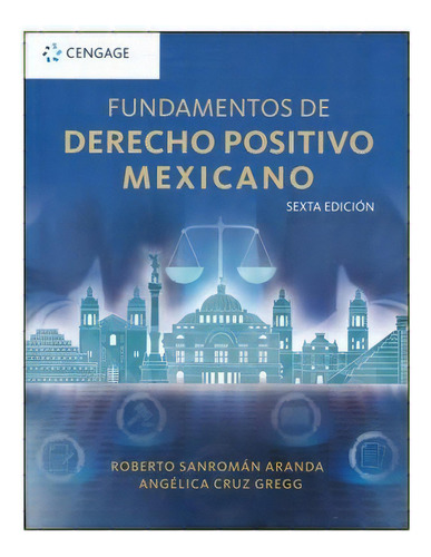 Fundamentos De Derecho Positivo Mexicano / 6 Ed., De Sanroman Aranda, Roberto. Editorial Cengage Learning Editores Sa De Cv En Español