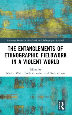 Libro The Entanglements Of Ethnographic Fieldwork In A Vi...