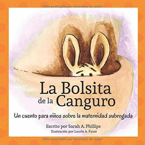 La Bolsita De La Canguro Un Cuento Para Niños Sobre, De Phillips, Sarah A.. Editorial Blanket Books, Tapa Blanda En Español, 2019