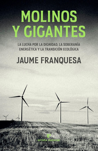 MOLINOS Y GIGANTES, de FRANQUESA, JAUME. Editorial Errata Naturae Editores, tapa blanda en español
