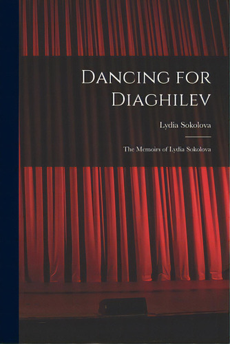 Dancing For Diaghilev; The Memoirs Of Lydia Sokolova, De Sokolova, Lydia 1896-1974. Editorial Hassell Street Pr, Tapa Blanda En Inglés