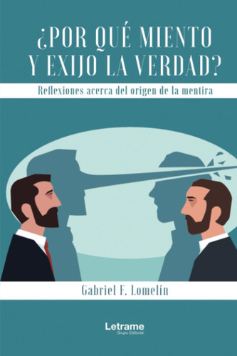 Libro: ¿por Qué Miento Y Exijo La Verdad? (spanish Edition)