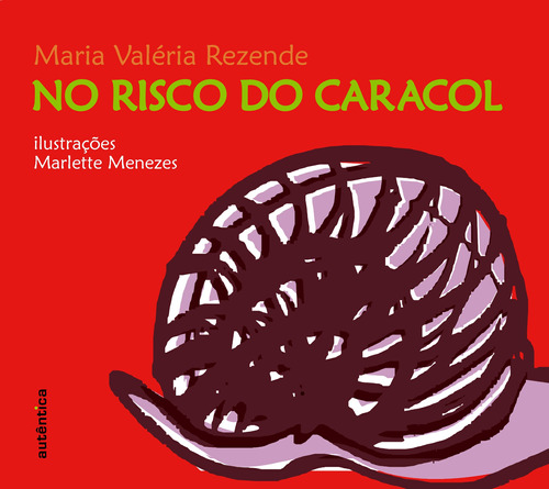 No risco do caracol, de Rezende, Maria Valéria. Autêntica Editora Ltda., capa mole em português, 2008