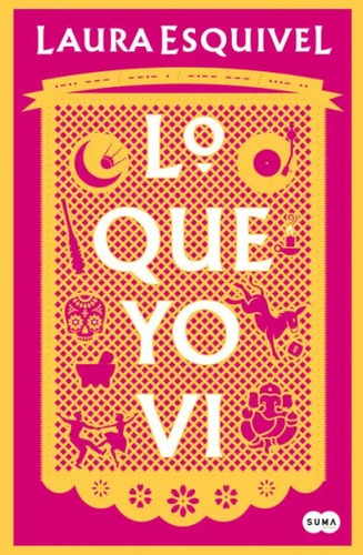 Lo Que Yo Vi, De Laura Esquivel. Editorial Suma, Tapa Blanda, Edición 2022 En Español