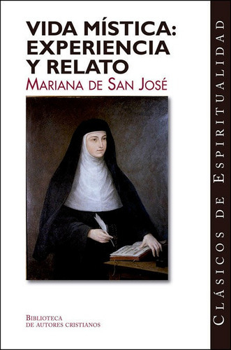 Vida mÃÂstica: experiencia y relato, de Mariana de San José. Editorial Biblioteca Autores Cristianos, tapa blanda en español