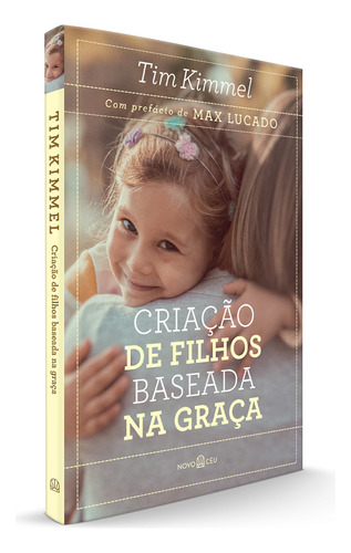 Criação de filhos baseada na graça, de Kimmel, Tim. Editorial Novo Ceu, capa mole em português, 2022