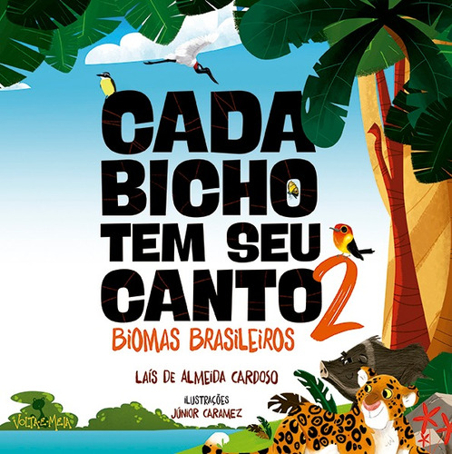 Cada bicho tem seu canto - 2 - Biomas brasileiros, de Cardoso, Laís de Almeida. Editora Volta e Meia Ltda, capa mole em português, 2020