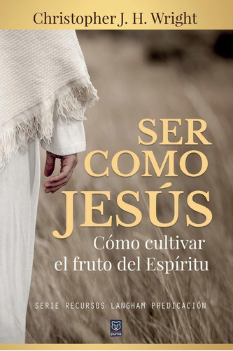 Ser Como Jesus/ Como Cultivar El Fruto Del Espiritu