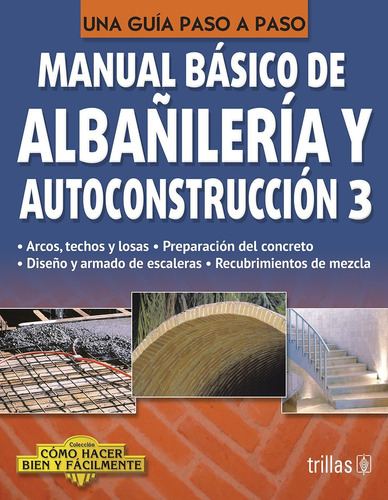 Manual Básico De Albañilería Y Autoconstrucción 3 - Trillas